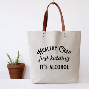 "Healthy Crap, Just Kidding it's Alcohol" Tote Bag
