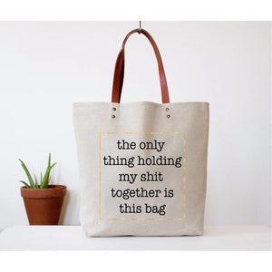 "The Only Thing Holding My Shit Together Is This Bag" Tote Bag