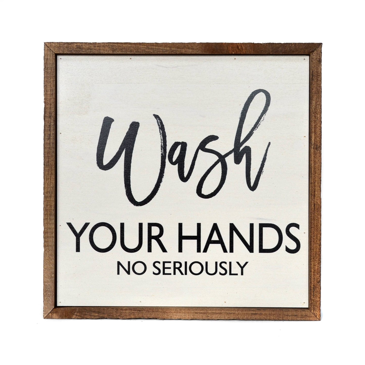 "Wash Your Hands No Seriously" Bathroom Wall Art